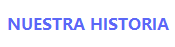 NUESTRA HISTORIA